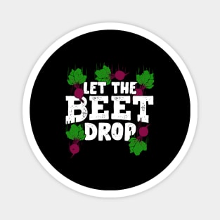 Let The Beet Drop Gardening Gardener Gift Magnet